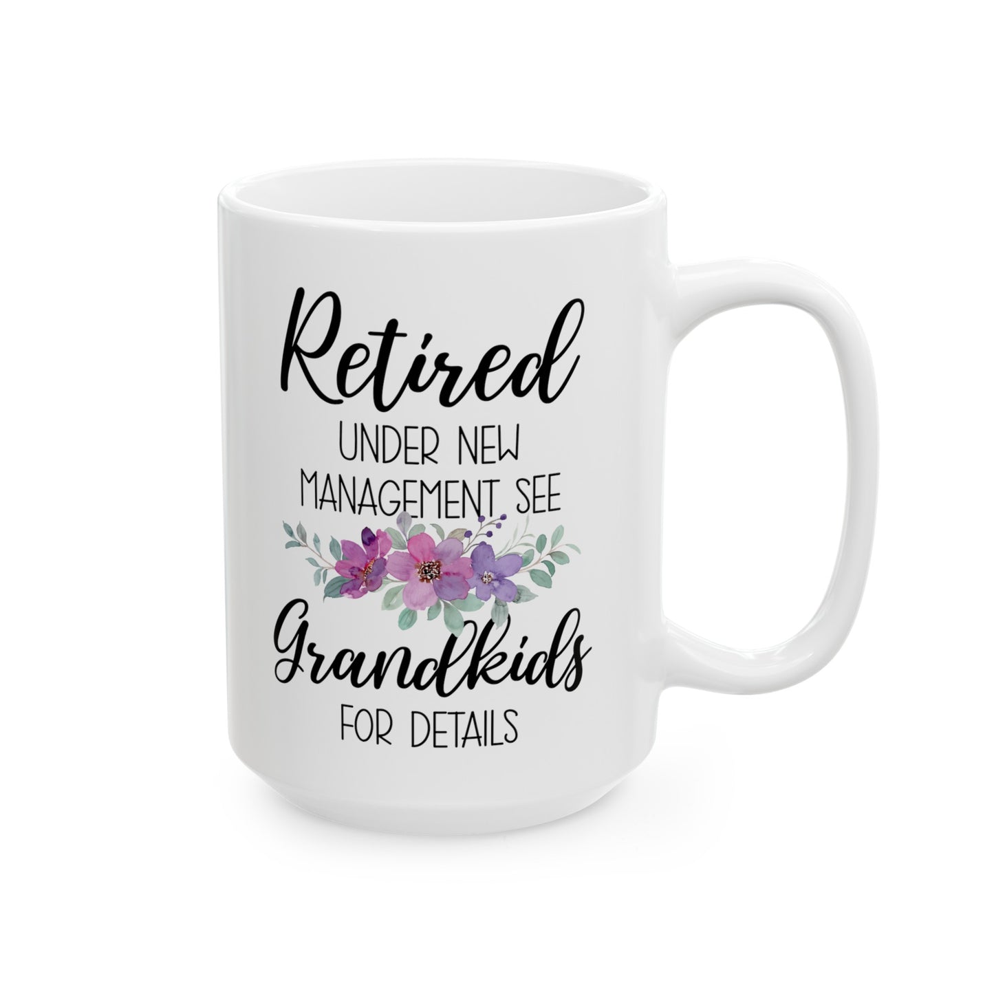 Retired Under New Management Mug – Fun Gift for Grandparents