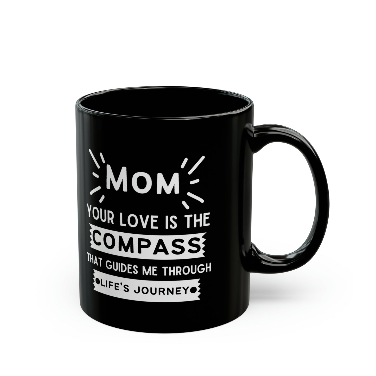 Mom your love is compass 11oz Black mug