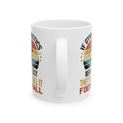 If Gymnastics Were Easy White Mug, (11oz, 15oz)