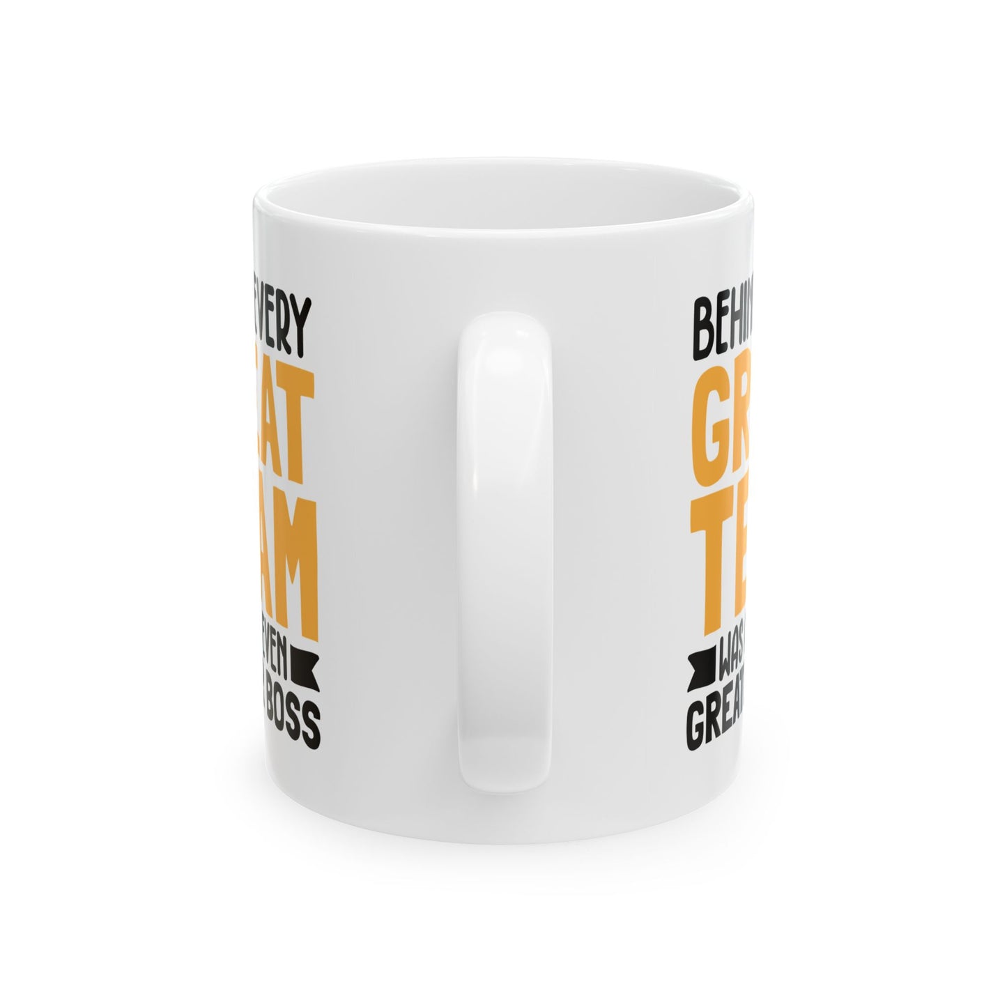 Behind Every Great Team Was an Even Greater Boss White Mug, (11oz, 15oz)