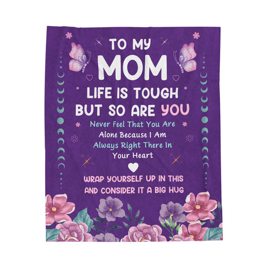 TO MY MOM LIFE IS TOUGH BUT SO ARE YOU