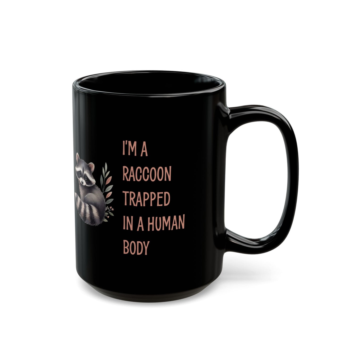 I'm a raccoon traped in a human body, Black Mug (11oz, 15oz)