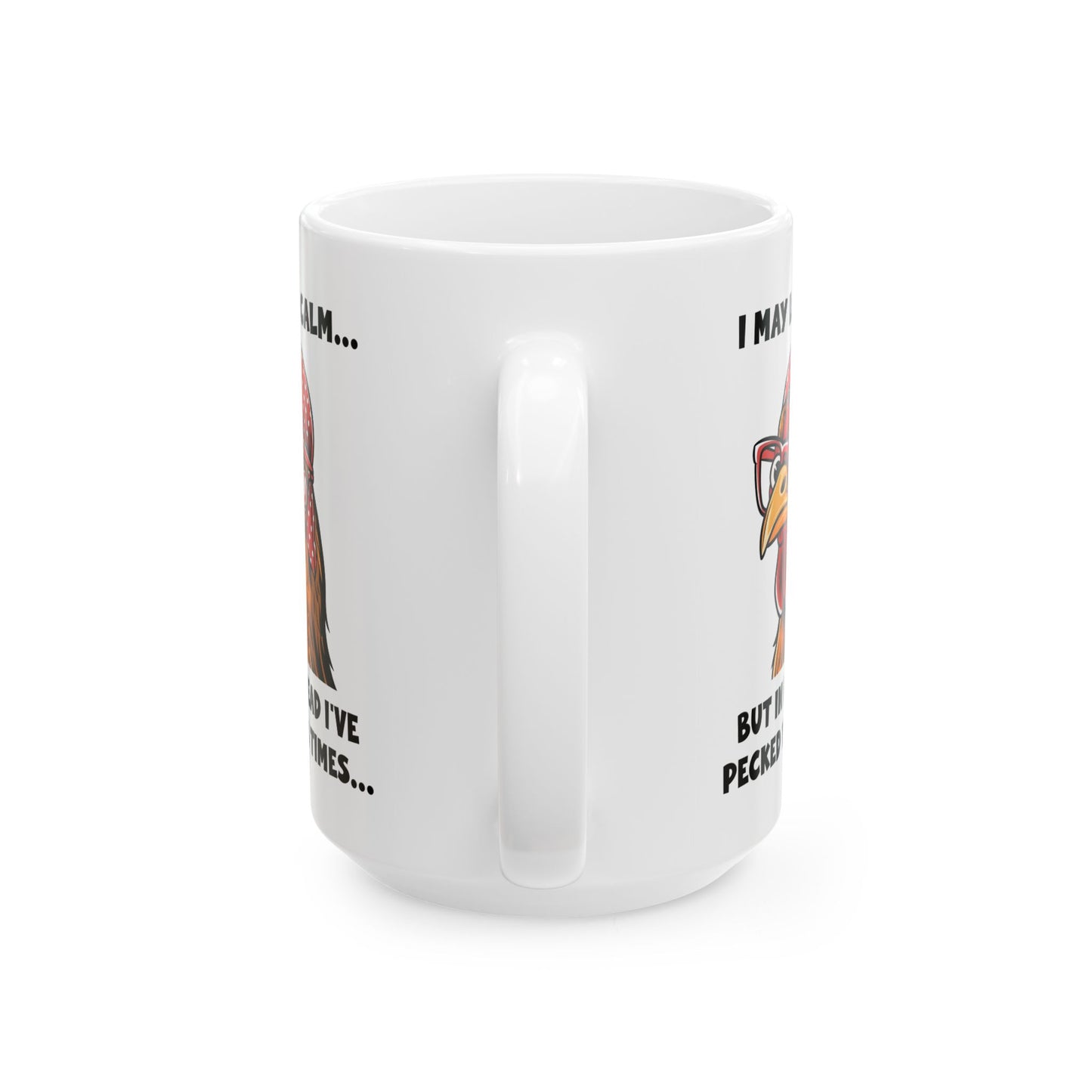 Funny Chicken Mug – I May Look Calm But I've Pecked You 3 Times