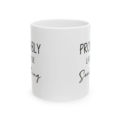 Funny Gift from Friend to Always Late Person – White Coffee Mug