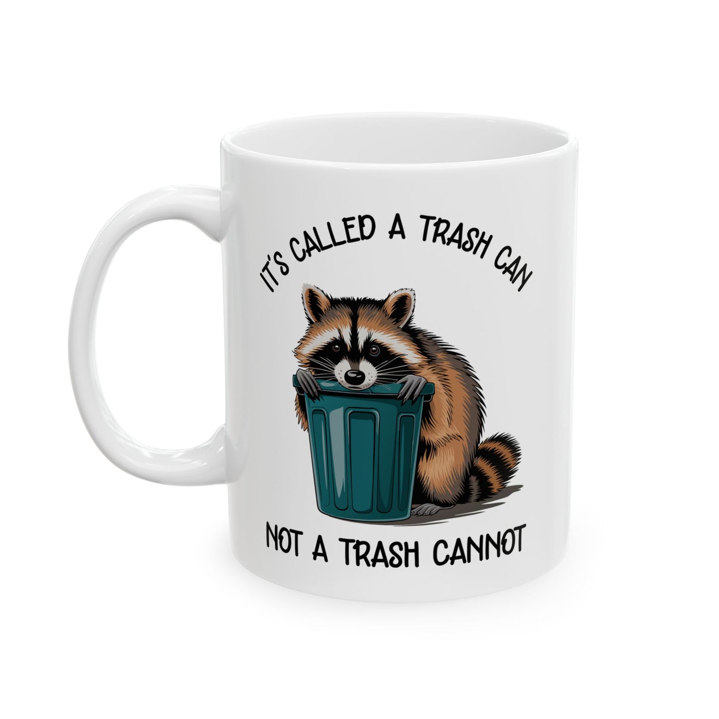 It's called a trash can not a trash cannot, white Mug, (11oz, 15oz)