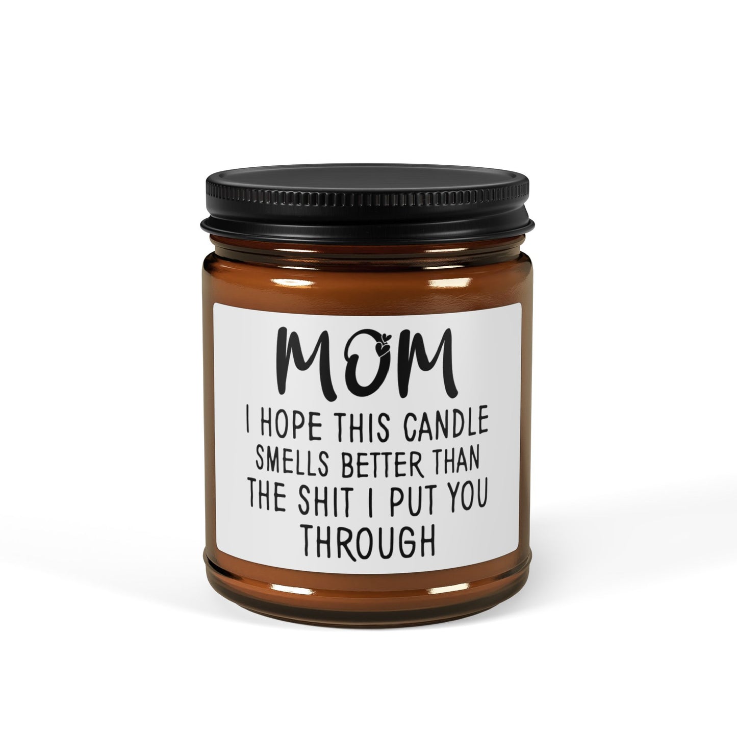 I Hope This Candle Smells Better Than the Sh*t I Put You Through Scented Soy Candle (Multi-Size, Amber Jar)