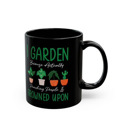 Give a Gift to a Sarcastic Plant Lover – I Garden Because Punching People Is Frowned Upon Mug Black Ceramic Coffee Cup