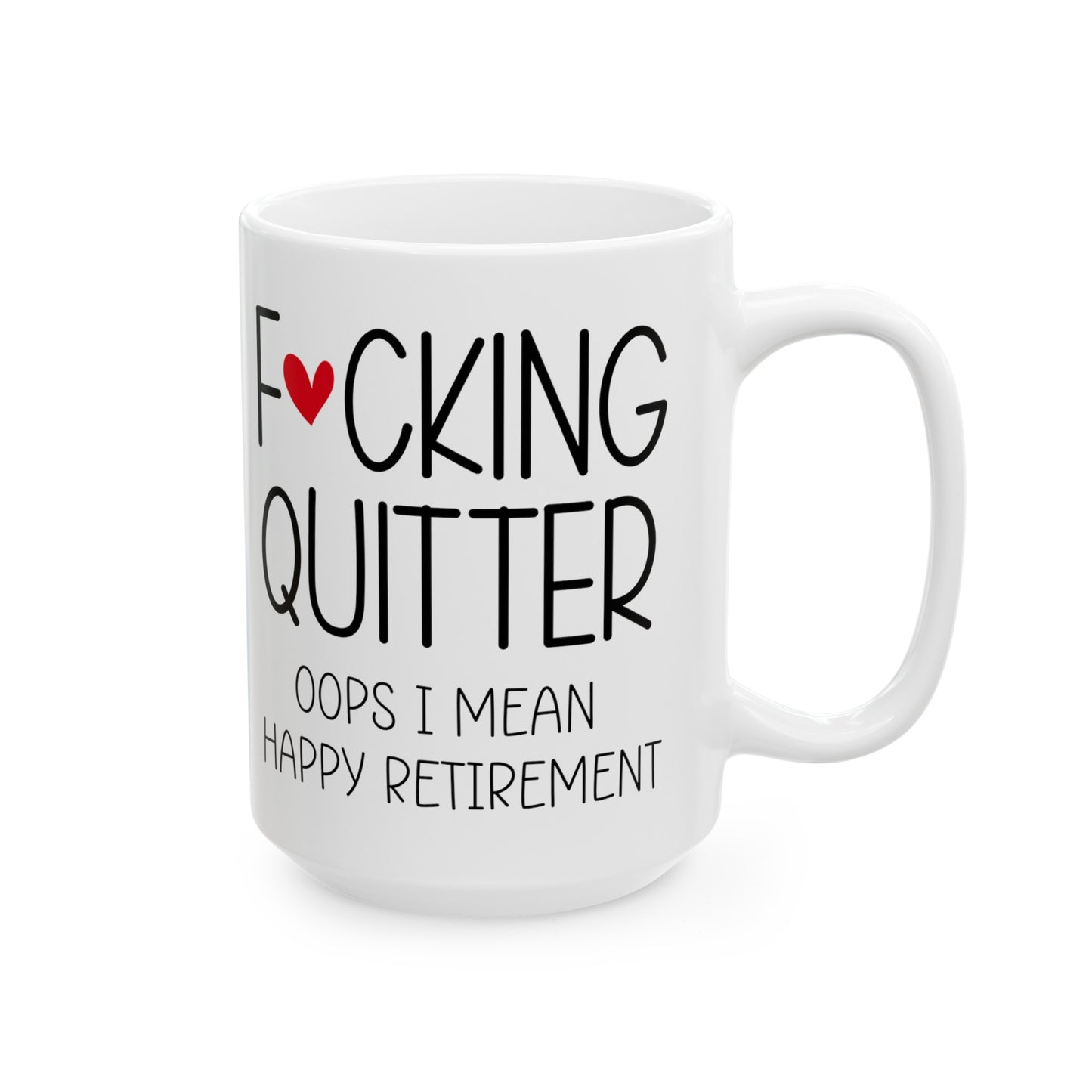 Funny Retirement Mug – F*cking Quitter Quote Mug for Retirees with a Sense of Humor