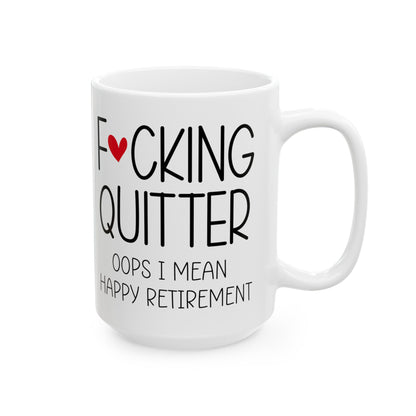 Funny Retirement Mug – F*cking Quitter Quote Mug for Retirees with a Sense of Humor
