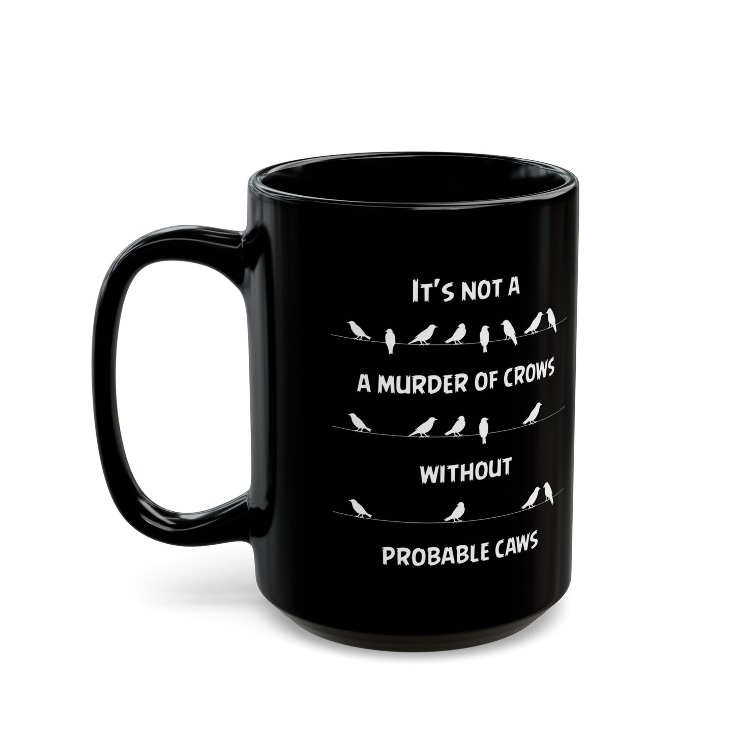 Funny Crow Pun Mug – Probable Caws Joke Black Coffee Cup