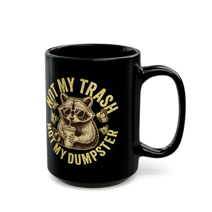 Not-My-Trash-Not-My-Dumpster Black Mug (11oz, 15oz)