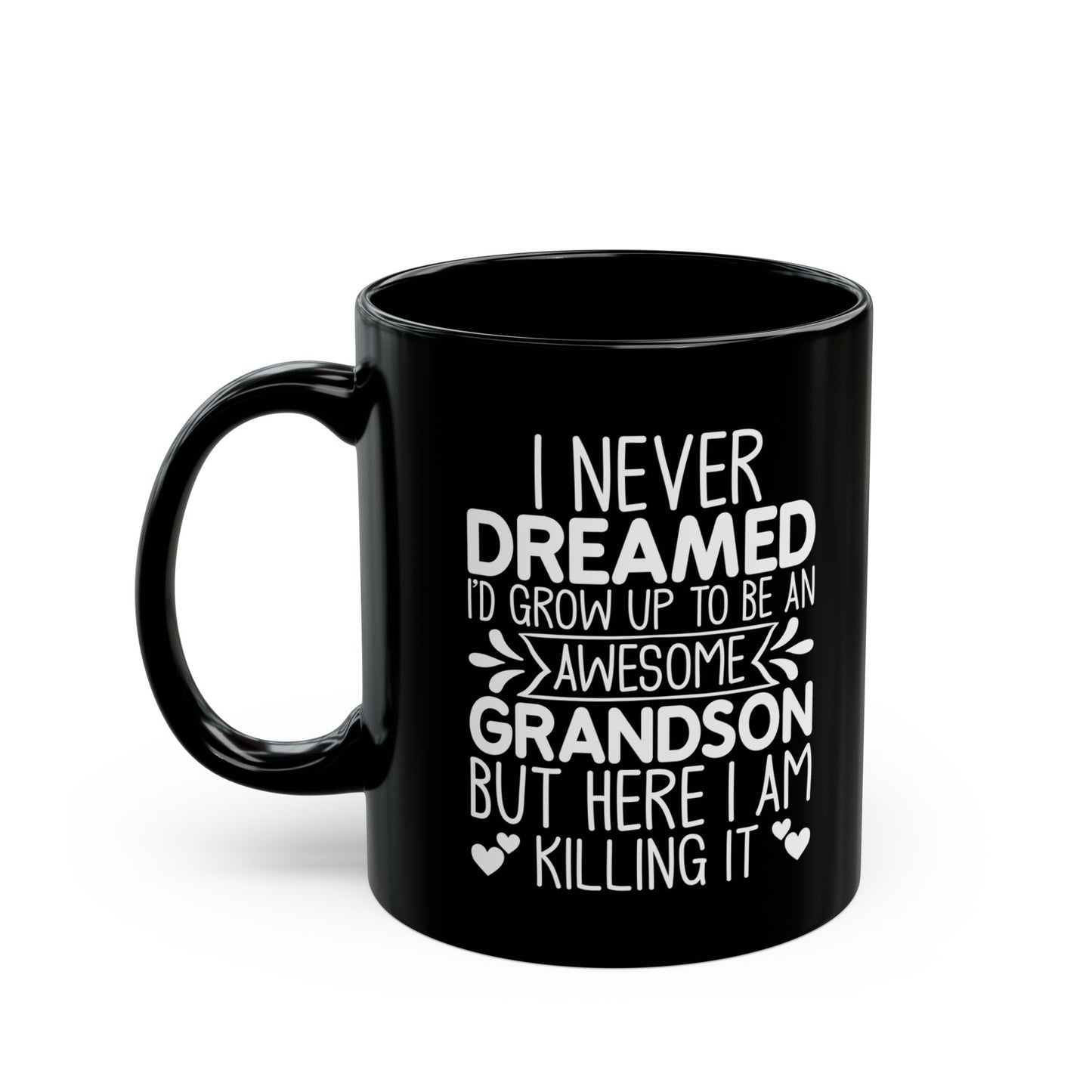 I NEVER DREAMED  Black Mug (11oz, 15oz)