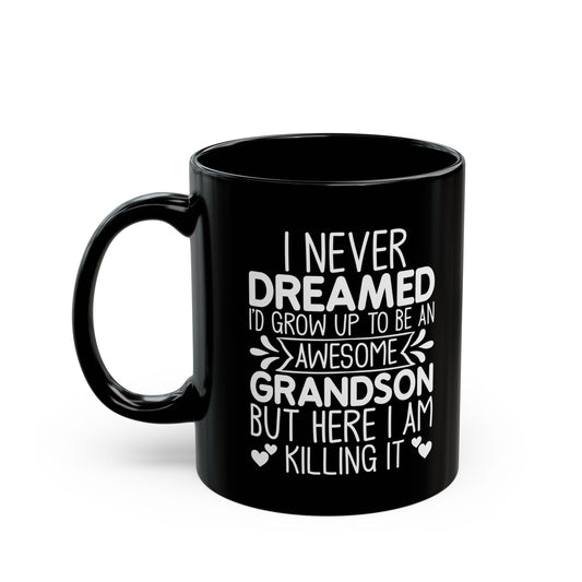 I NEVER DREAMED  Black Mug (11oz, 15oz)