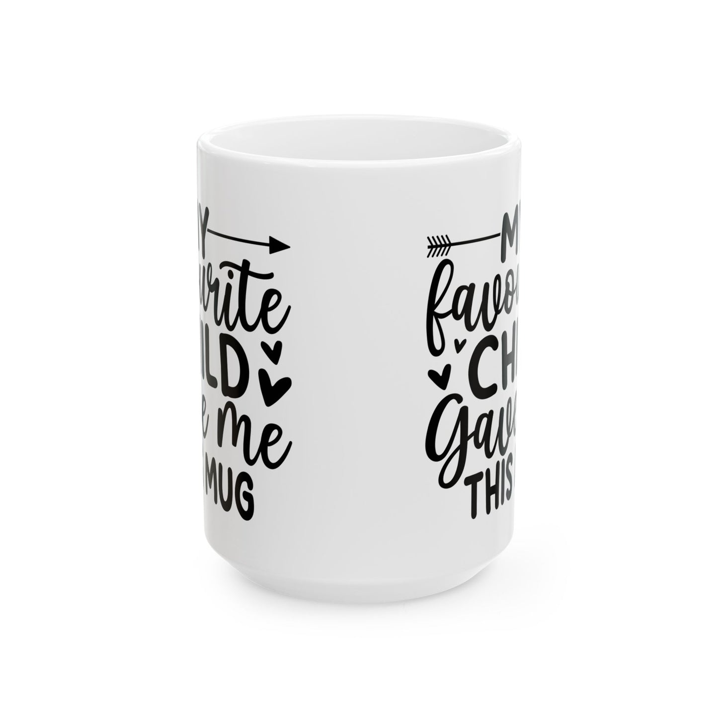 My favourite child gave me Mug, (11oz, 15oz)