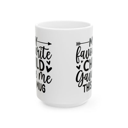 My favourite child gave me Mug, (11oz, 15oz)