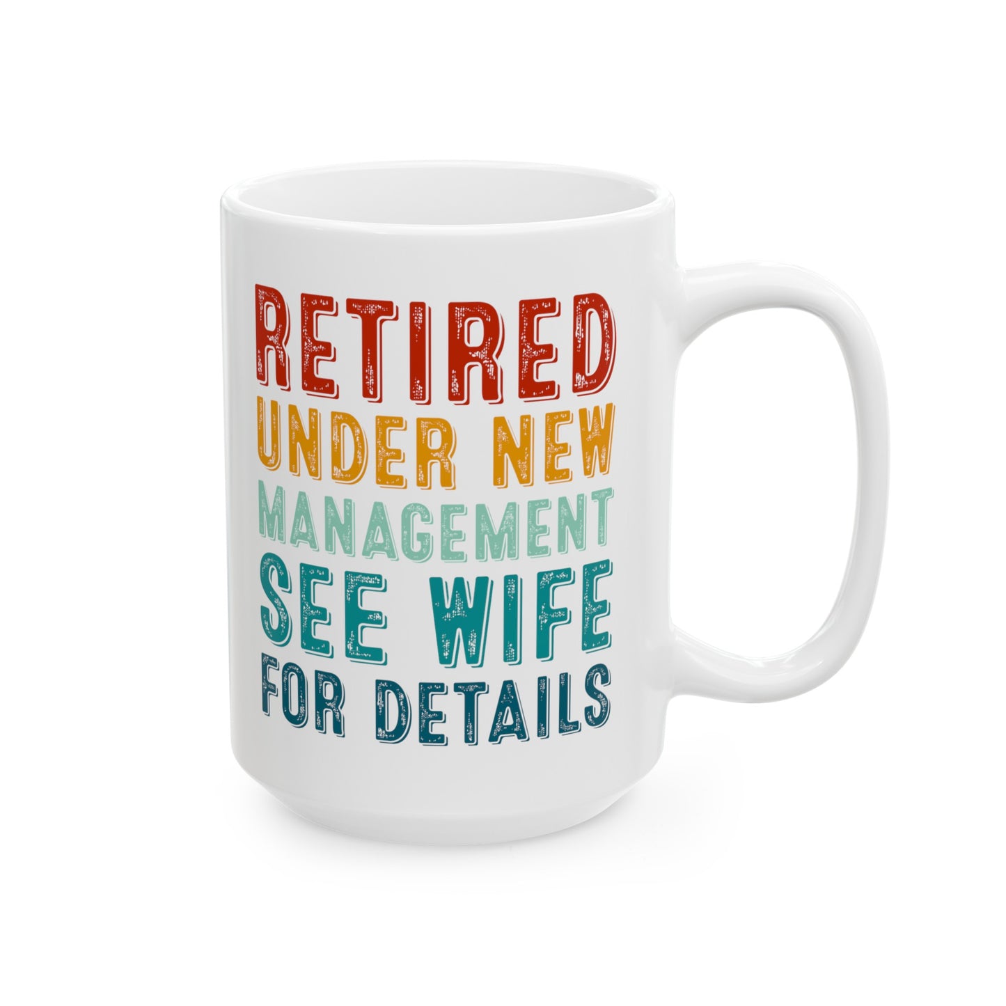 Retired Under New Management Mug – See Wife for Details