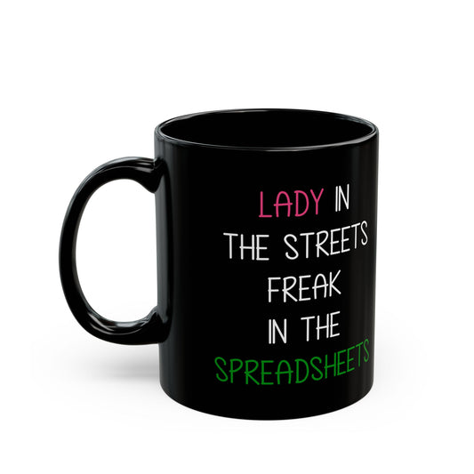 Lady In The Streets Freak In The Spreadsheets Black Mug (11oz, 15oz)