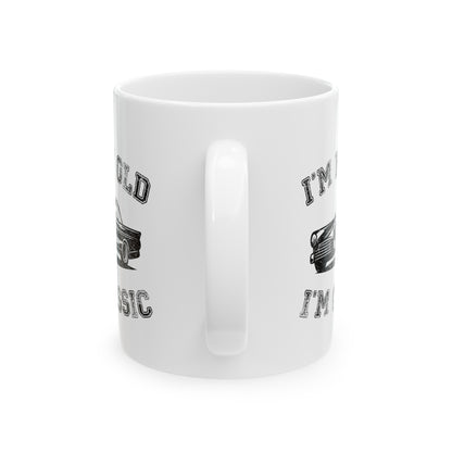 I'm Not Old I'm Classic Mug – Classic Car Humor Coffee Mug