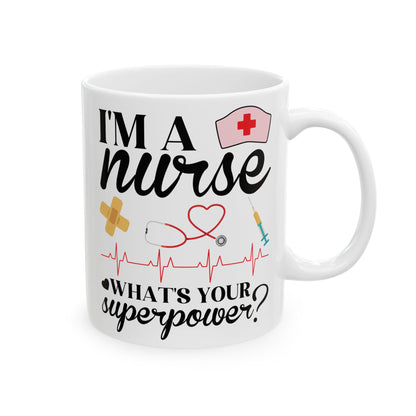 I'm a Nurse What's Your Superpower Mug – Perfect Gift for Nurses