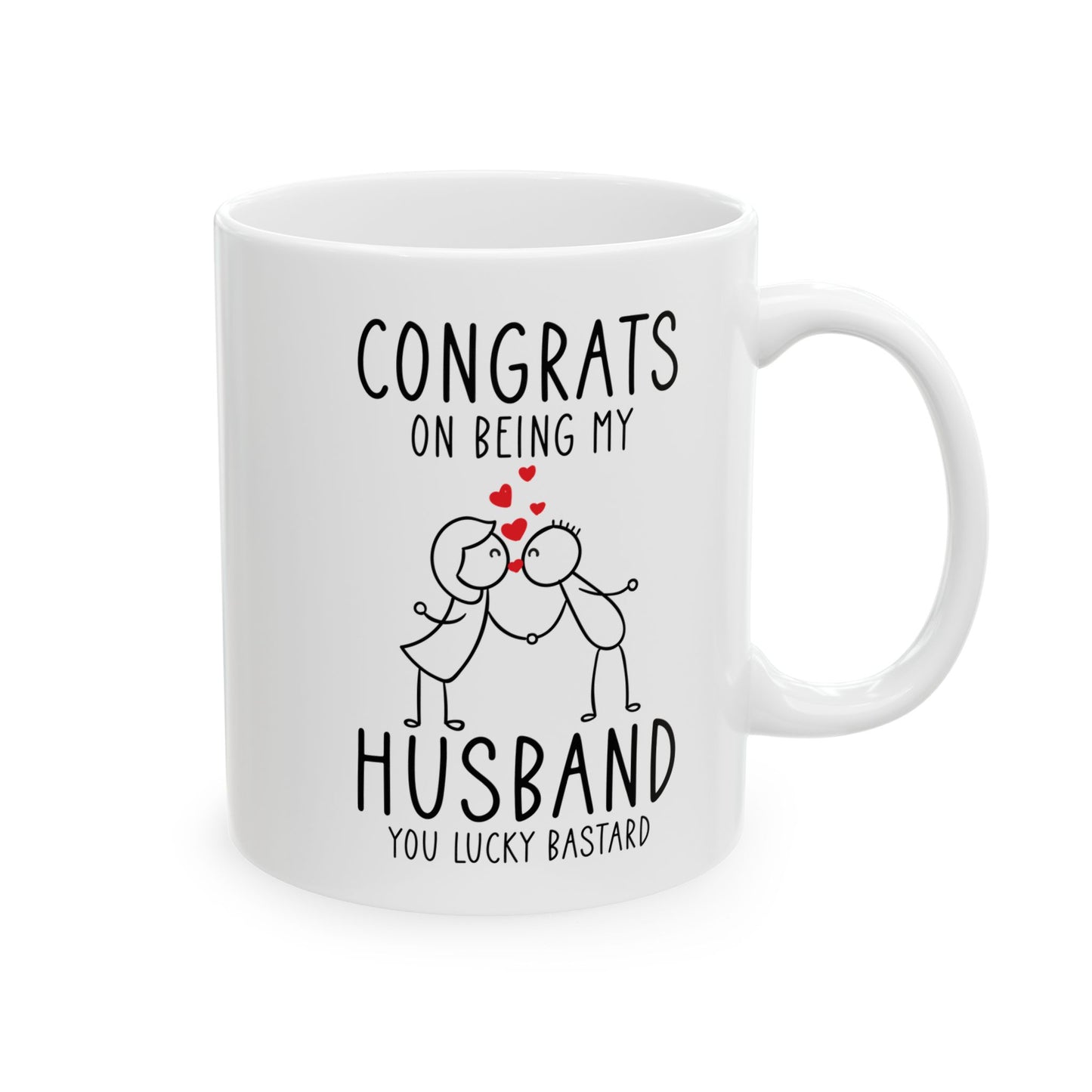 Congrates On Being My Husband You Lucky Bastard White Mug, (11oz, 15oz)