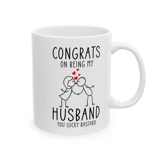 Congrates On Being My Husband You Lucky Bastard White Mug, (11oz, 15oz)