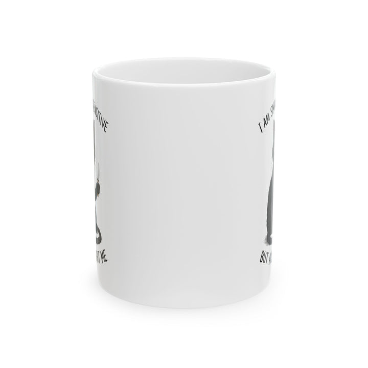 I am small adn sensitive but also, white Mug, (11oz, 15oz)