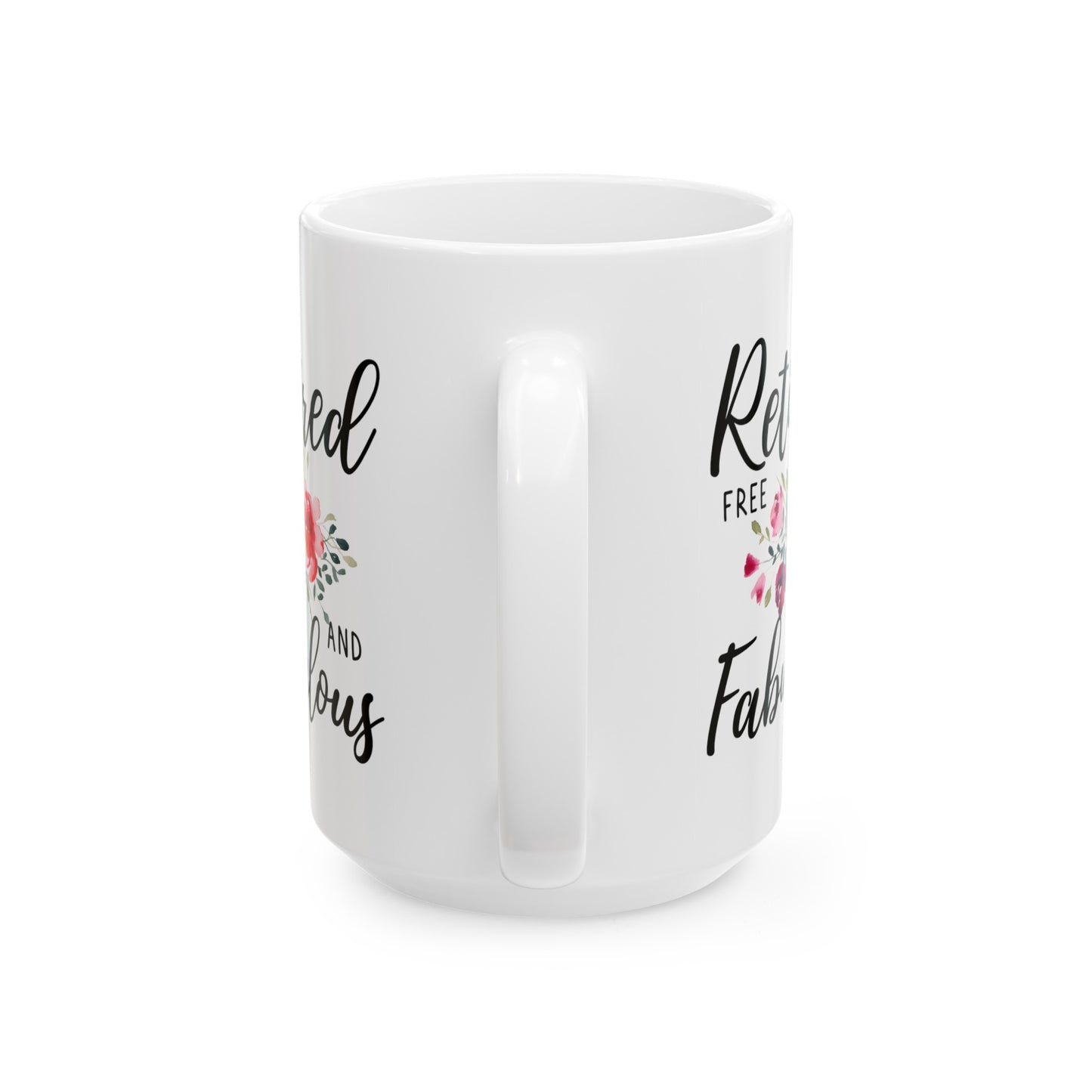 Retired Free and Fabulous White Mug with Floral Design – Perfect Gift for Retirees