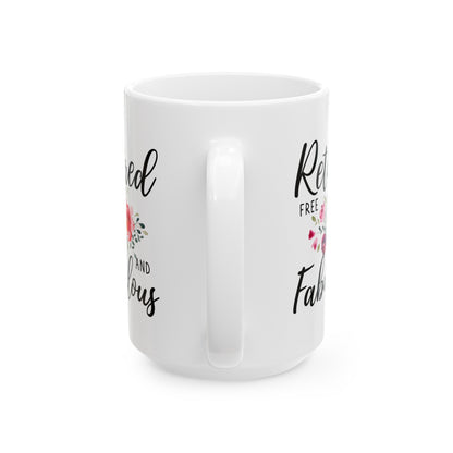 Retired Free and Fabulous White Mug with Floral Design – Perfect Gift for Retirees