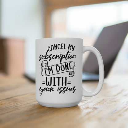 Cancel My Subscription Mug – Funny Sarcastic Mug for Dealing with Life’s Drama
