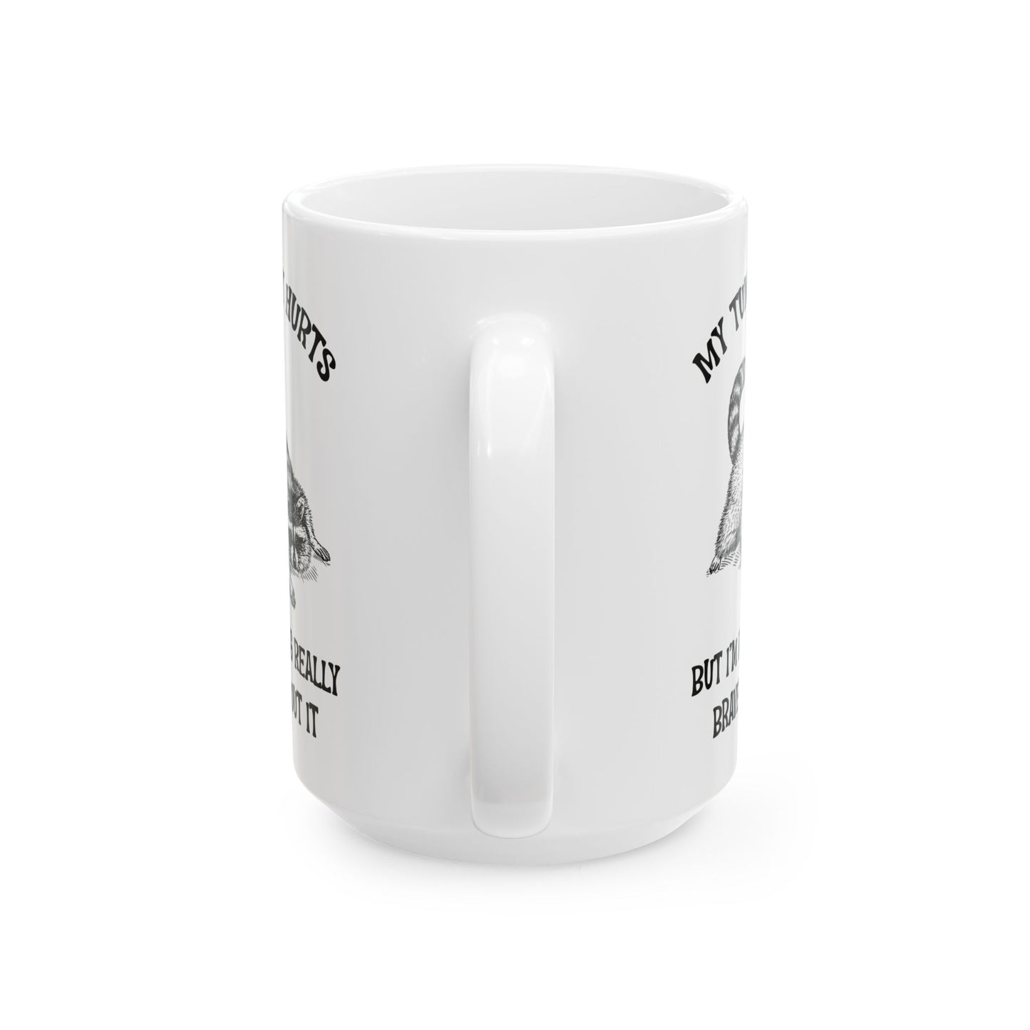 My tummy hurts but i'm being really brave, white Mug, (11oz, 15oz)