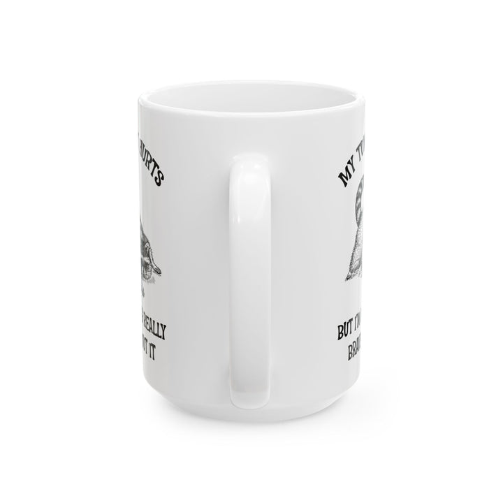 My tummy hurts but i'm being really brave, white Mug, (11oz, 15oz)