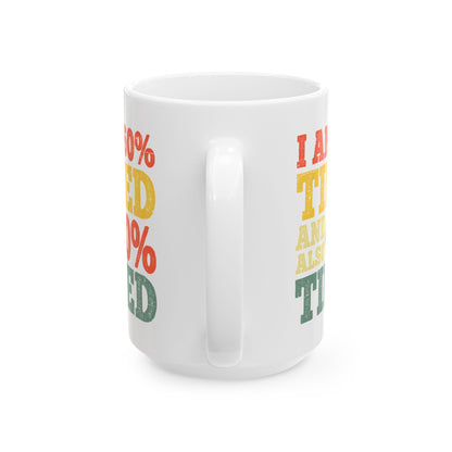 I am 60% Ceramic Mug, (11oz, 15oz)