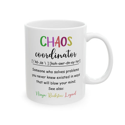 Funny Chaos Coordinator White Mug – Ceramic Coffee Cup Gift for Boss, Mom, Teacher or Coworker – Ninja Rockstar Legend Definition Mug