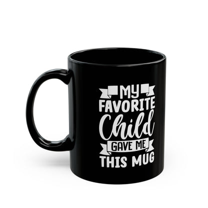 My favourite child Black Mug (11oz, 15oz)