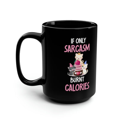 If Only Sarcasm Burnt Calories – Cute Kittens Mug