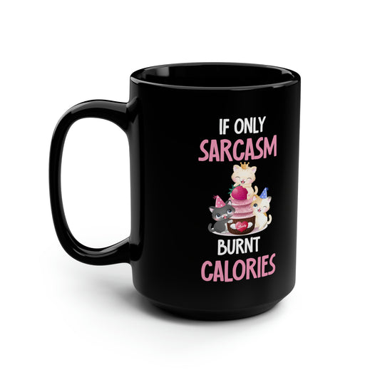If Only Sarcasm Burnt Calories – Cute Kittens Mug