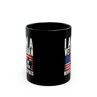 I Am a Veteran – My Oath Never Expires Mug Patriotic Military Gift Black Ceramic
