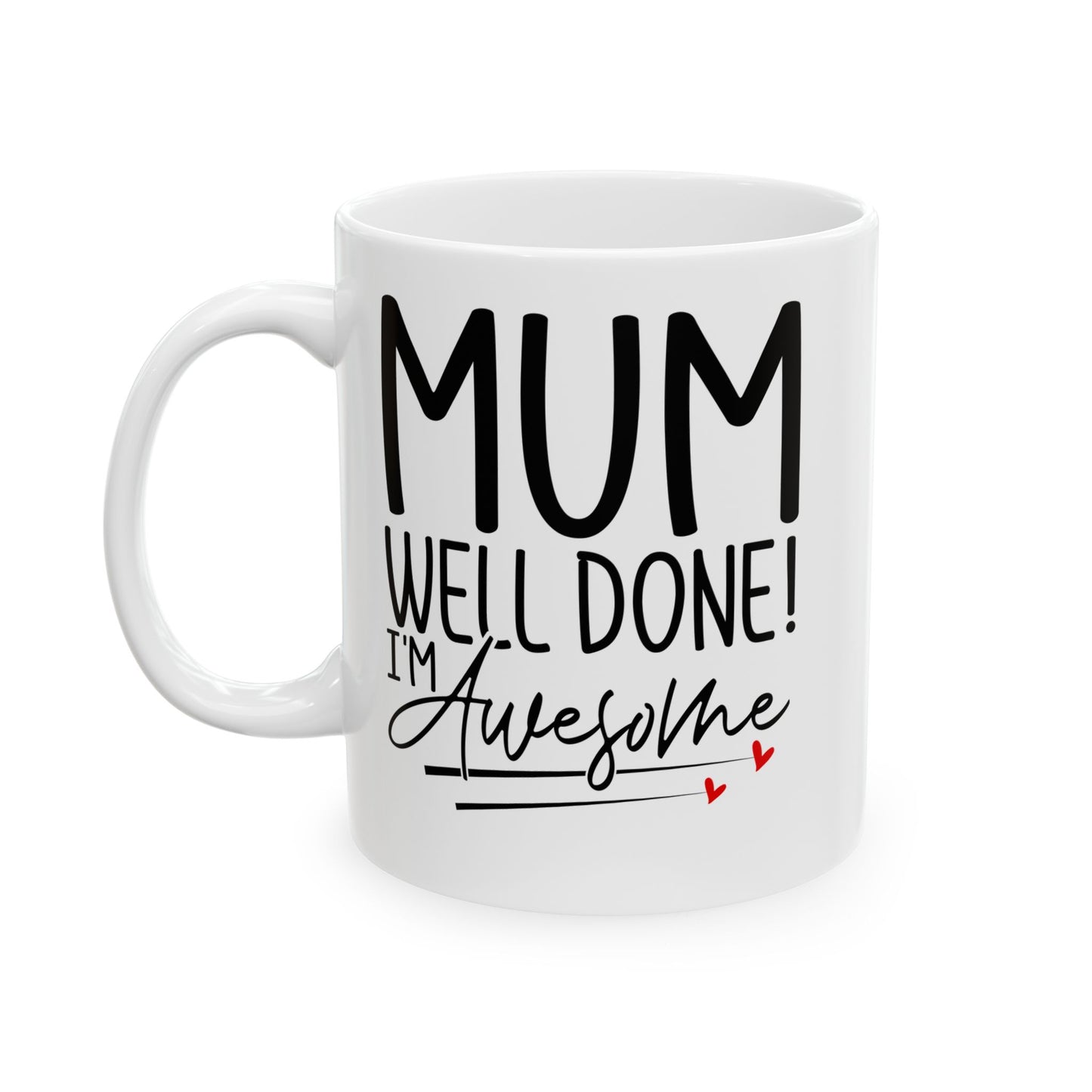 Mum Well Done I_m Awesome White Mug, (11oz, 15oz)