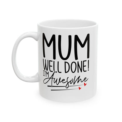 Mum Well Done I_m Awesome White Mug, (11oz, 15oz)