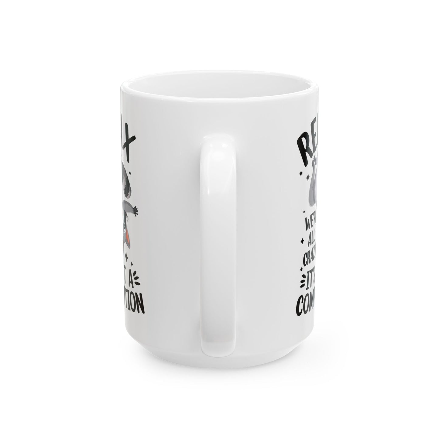 Relax we're all crazy its not v3, white Mug, (11oz, 15oz)