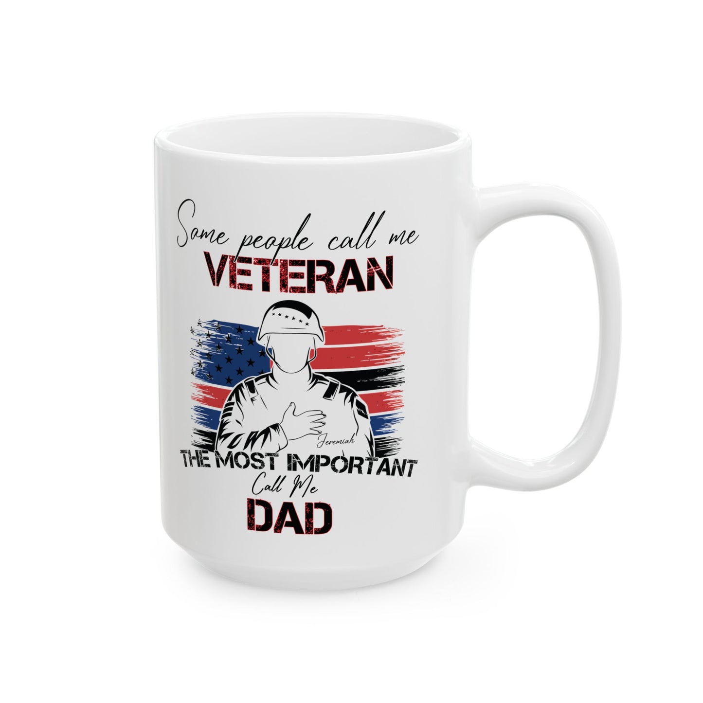 Veteran Dad Mug – Some People Call Me Veteran But the Most Important Call Me Dad