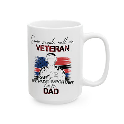 Veteran Dad Mug – Some People Call Me Veteran But the Most Important Call Me Dad