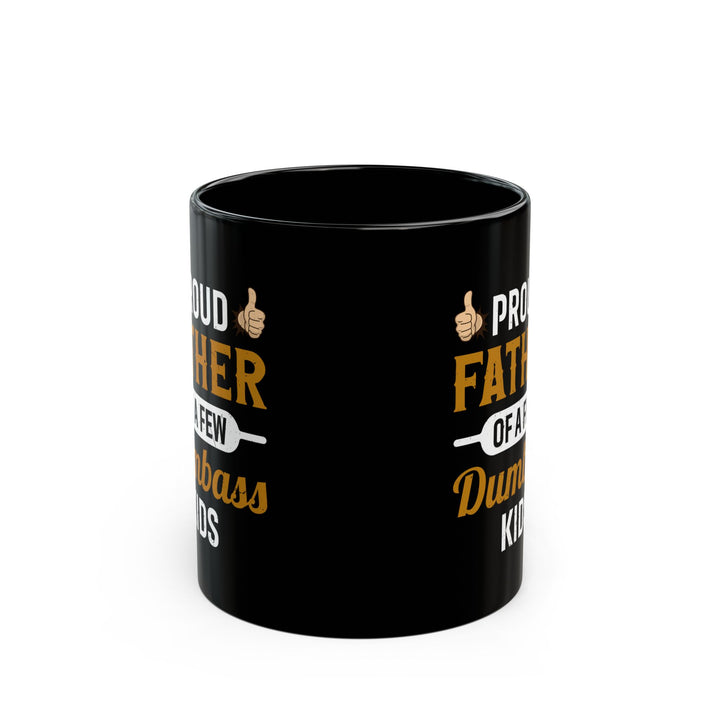 Funny Dad Mug – Proud Father of Dumb Kids Gag Gift for Dad