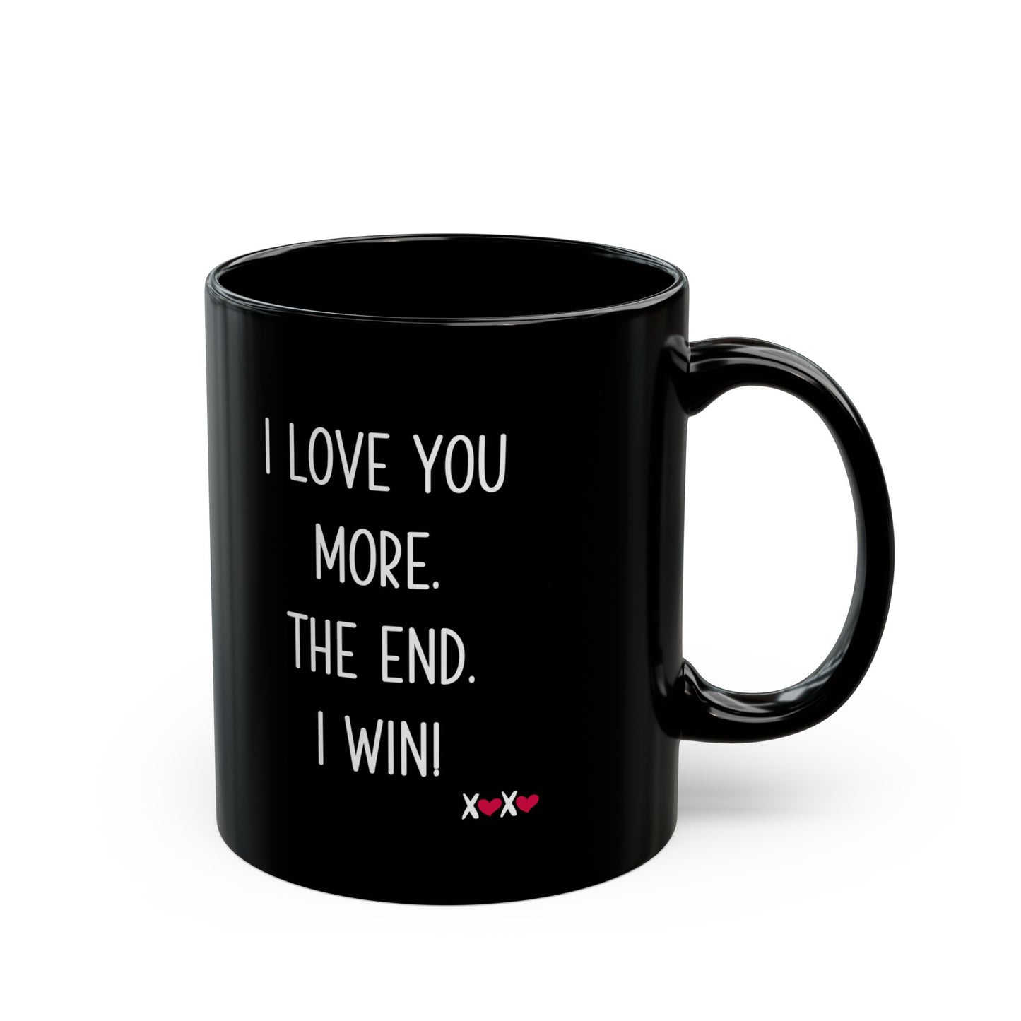 I Love You More The End I Win Mug – Black Ceramic – Funny Romantic Gift for Couples