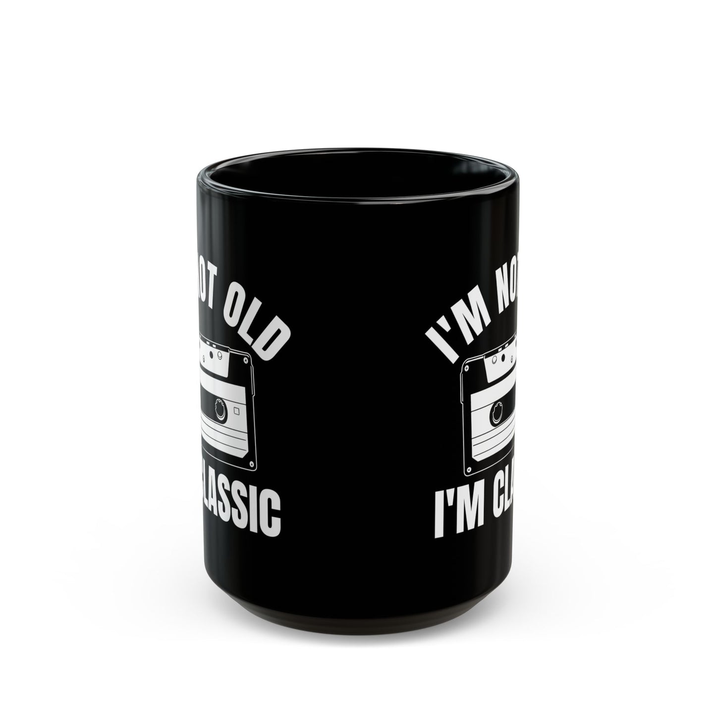 1. I_m Not Old I_m Classic Casset Black Mug (11oz, 15oz)