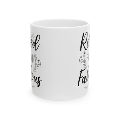 Retired Free and Fabulous Mug – Beautiful Retirement Gift