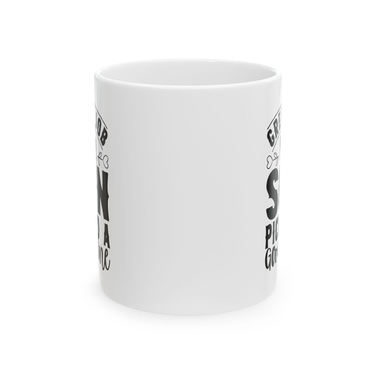 Great Job My Son Picked a Good One White Mug, (11oz, 15oz)