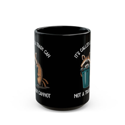 It's called a trash can not a trash cannot, Black Mug (11oz, 15oz)