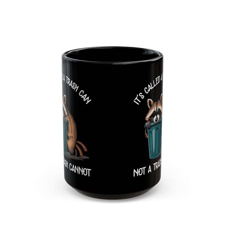 It's called a trash can not a trash cannot, Black Mug (11oz, 15oz)