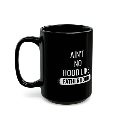 Gift for Dad from Kids – Ain’t No Hood Like Fatherhood Mug